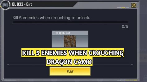 KILL 5 ENEMIES WHEN CROUCHING TO UNLOCK DRAGON CAMO FOR DLQ33 CALL OF