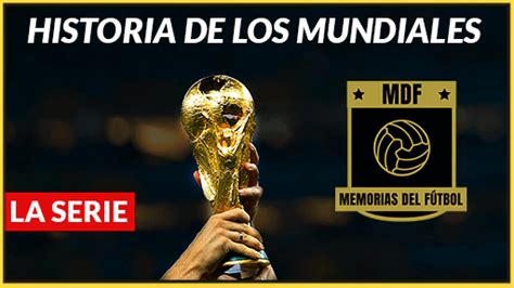 Historia de los MUNDIALES 1930 2026 Copa Mundial Fútbol