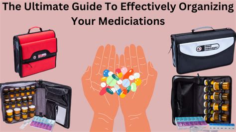 The Ultimate Guide To Efficiently Organizing Your Medications Med