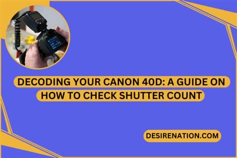 How To Check Shutter Count On Canon 40D Desire Nation