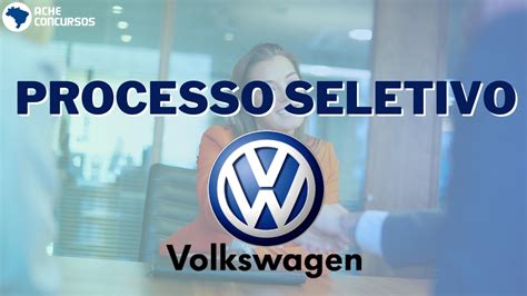 Processo Seletivo Volkswagen Inscri Es Abertas Para Programa De Est Gio