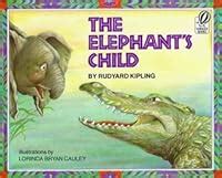 The Elephant's Child by Rudyard Kipling