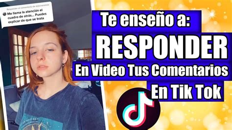 C Mo Hacer Para Responder Los Comentarios Con Video En Tik Tok