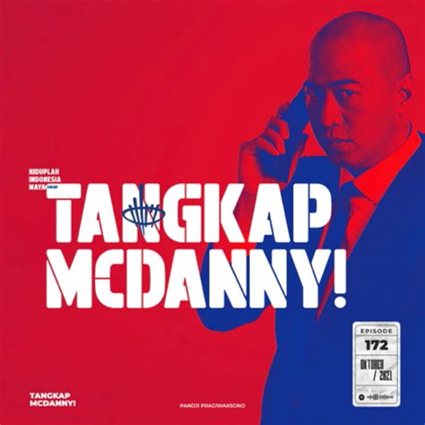 Hiduplah Indonesia Maya TANGKAP MCDANNY Noice Podcast