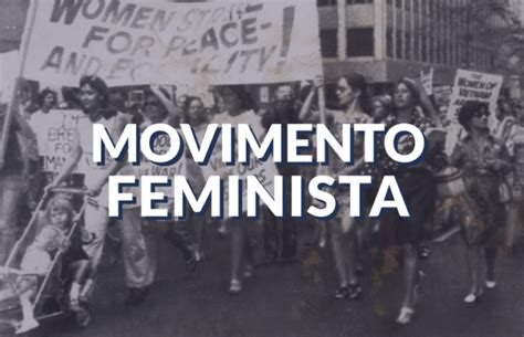 Movimento Feminista E A Sua Hist Ria No Brasil Politize Movimento