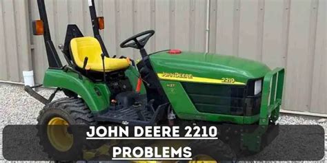 John Deere 2210 Problems Troubleshooting Tips For Quick Fixes