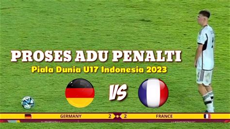 Adu Penalti Prancis Vs Jerman Final Piala Dunia U Indonesia