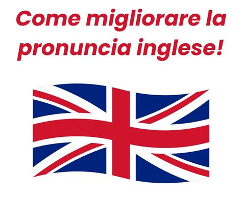 Come Migliorare La Pronuncia Inglese Logikacreativa