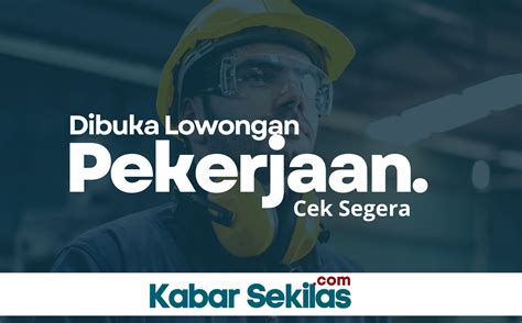 Ada Lowongan Kerja Gaji Hingga Rp 7 Juta Perbulan Cek Disini