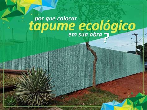 Por Que Colocar Tapume Ecol Gico Em Sua Obra