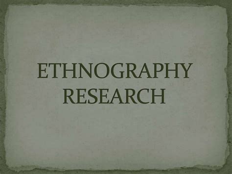 Ethnography Research Ppt