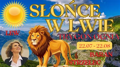 Słońce w Lwie22 07 22 08 Trygon ognia Lew Strzelec Baran