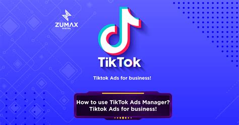 How To Use Tiktok Ads Manager Tiktok Ads For Business Zumax Digital