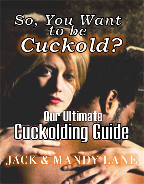 Cuckold Wife Sharing Our Ultimate Cuckolding Guide How We Began And