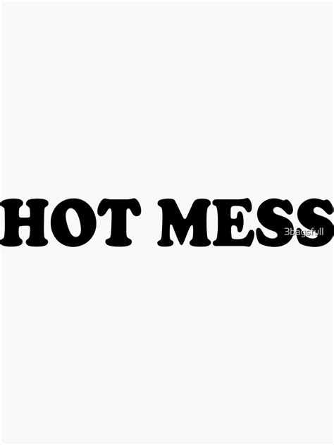 Hot Mess Sticker For Sale By 3bagsfull Redbubble