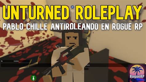 Pablo Chill E Antiroleando En Rogue RP UNTURNED ROLEPLAY YouTube