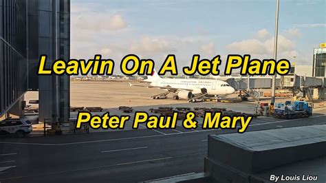 Peter Paul Mary Leaving On A Jet Plane Lyrics YouTube