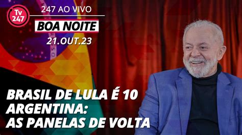 Boa Noite 247 Brasil de Lula é 10 Argentina As panelas de volta 21