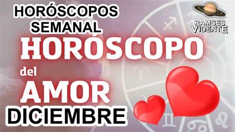 HORÓSCOPOS SEMANAL AMOR EX horoscoposemanal ramsesvidente YouTube