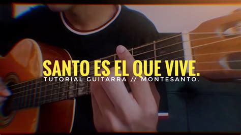 COMO TOCAR SANTO ES EL QUE VIVE DE MONTESANTO TUTORIAL GUITARRA