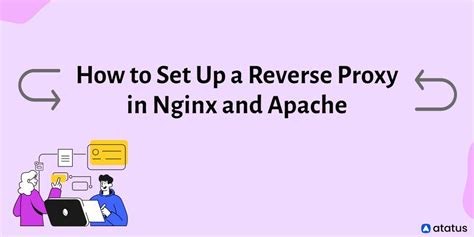 How To Set Up A Reverse Proxy In Nginx And Apache