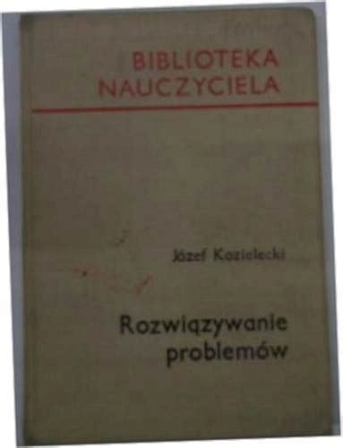 Rozwiązywanie Problemów Kozielecki Niska cena na Allegro pl