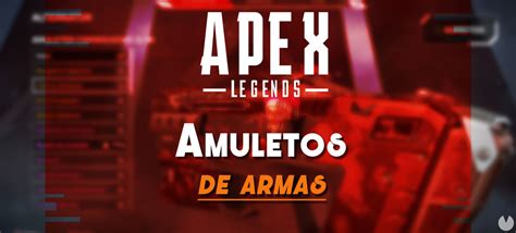 Todo Sobre Los Amuletos De Armas De Apex Legends Qué Son Y Cómo Se