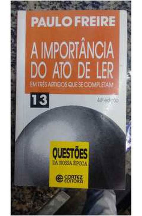 Livro A Import Ncia Do Ato De Ler Paulo Freire Estante Virtual