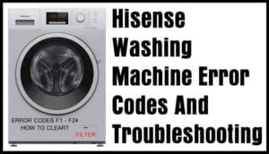 Hisense Washing Machine Error Codes And Troubleshooting