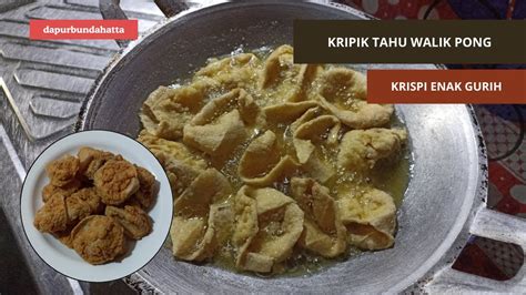 KERIPIK TAHU WALIK PONG IDE BISNIS UNTUNG BESAR CUMAN 3 BAHAN KRISPI