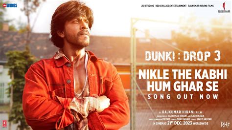 Dunki Drop 3 Nikle The Kabhi Hum Ghar Se Shah Rukh Khan Rajkumar