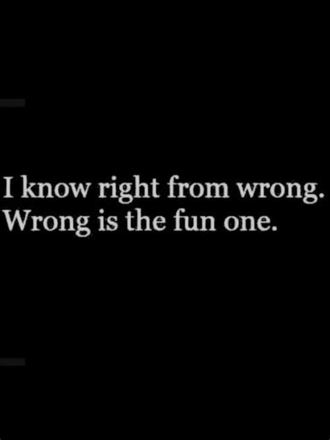 fun, Right, and wrong image Great Quotes, Quotes To Live By, Funny ...