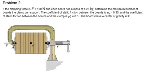 Solved Problem 2 If The Clamping Force Is F 150 N And Each