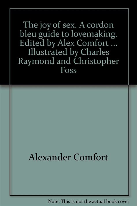 The Joy Of Sex A Cordon Bleu Guide To Lovemaking Edited By Alex Comfort Illustrated By