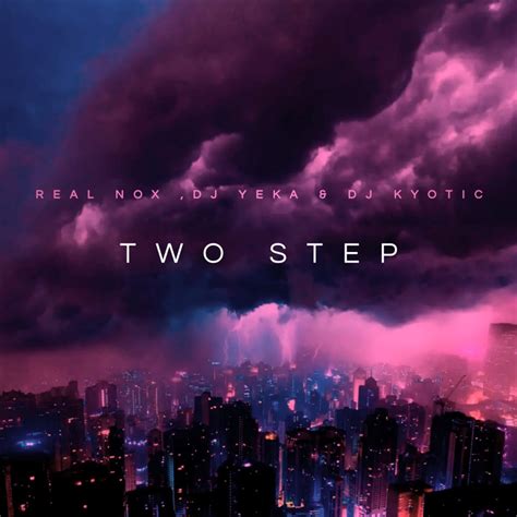 Real Nox, DJ Yeka & Kyotic DJ - Two Step (Official Audio)