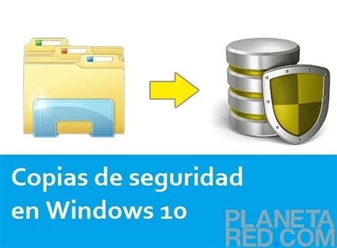 Hacer Una Copia De Seguridad En Windows 10 Planeta Red