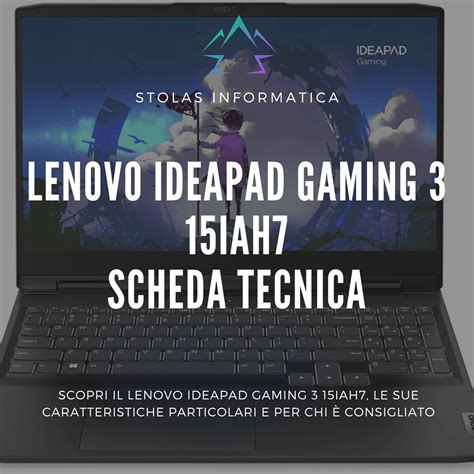 Lenovo IdeaPad Gaming 3 15IAH7 Scheda Tecnica E Guida All Acquisto