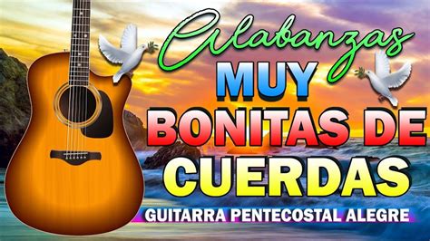 Musica Cristiana Alabanzas Muy Bonitas De Cuerdas Guitarra