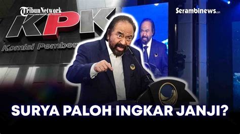 Surya Paloh Akui Salah Tentang Janjinya Bubarkan Nasdem Jika Ada Yang