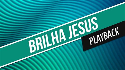 BRILHA JESUS PLAYBACK CORINHOS YouTube