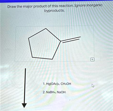 SOLVED Draw The Major Product Of This Reaction Ignore Inorganic