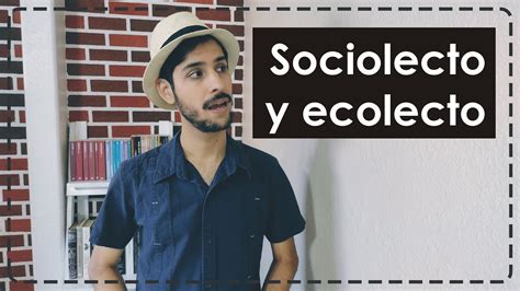 Qué son un sociolecto y un ecolecto YouTube