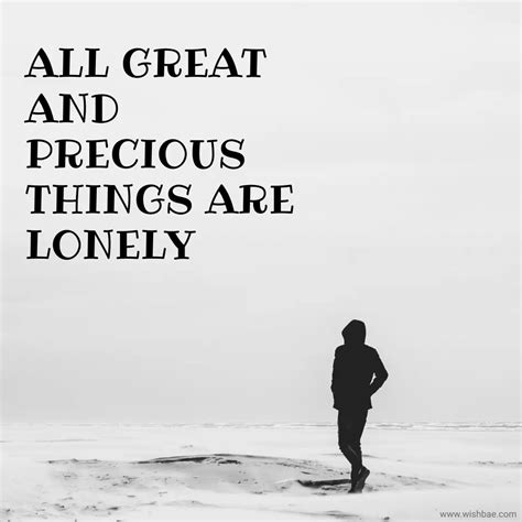 Best Being Lonely Quotes For When You Feel Loneliness - WishBae.Com