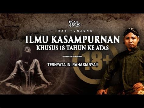 AWAS ILMU KASAMPURNAN KHUSUS 18 TAHUN KE ATAS MAS TUNJUNG YouTube