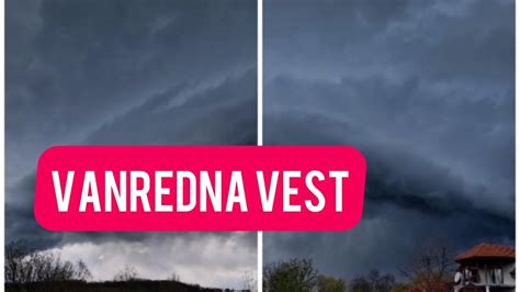 Vanredna Vest U Srbiju Stize Stravicno Nevreme Zatvarajte Prozore