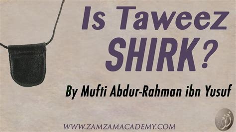 Q A Is Taweez Shirk Dr Mufti Abdur Rahman Ibn Yusuf YouTube