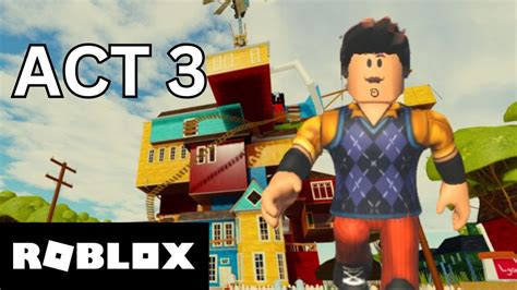 Hello Neighbor Roblox Act Walkthrough Youtube