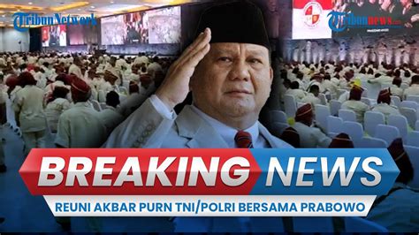 Breaking News Prabowo Subianto Hadiri Reuni Akbar Purnawirawan Tni