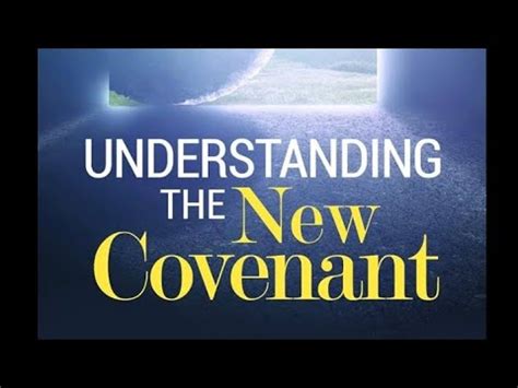 Understanding The New Covenant The New Testament Truth Not Taught In