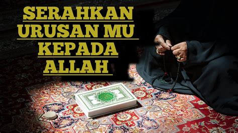 Serahkan Semua Urusan Kepada Allah Dakwah Islam Jekaislami YouTube